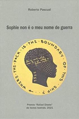 SOPHIE NON E O MEU NOME DE GUERRA (PREMIO RAMÓN DIESTE TEATRO, 2021)