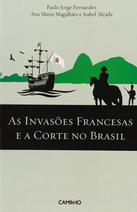 AS INVASOES FRANCESAS E A CORTE NO BRASIL