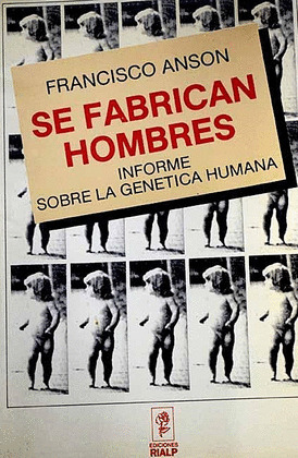 SE FABRICAN HOMBRES: INFORME SOBRE LA GENETICA HUMANA