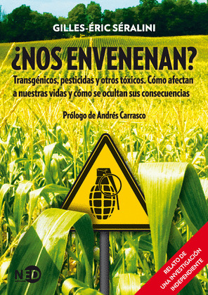 ¿NOS ENVENENAN? (TRANSGENICOS, PESTICIDAS Y OTROS TOXICOS)