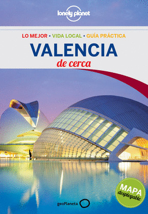 VALENCIA DE CERCA. GUÍA LONELY PLANET DE CERCA (2014)
