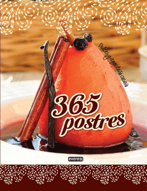 365 POSTRES: DULCES Y REPOSTERIA CASERA