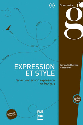 EXPRESSION ET STYLE. B2-C2. PERFECTIONNER SON EXPRESSION EN FRANÇAIS. GRAMMAIRE
