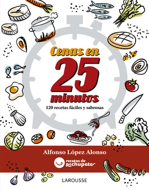 CENAS EN 25 MINUTOS. RECETAS FÁCILES Y SABROSAS