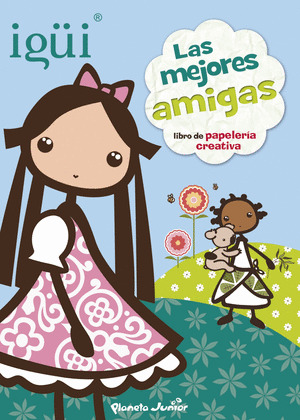 IGÜI. MEJORES AMIGAS. LIBRO DE PAPELERIA CREATIVA