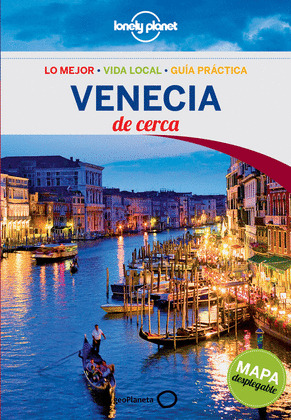 VENECIA  DE CERCA. GUÍA LONELY PLANET DE CERCA (2014)
