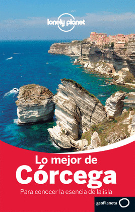 LO MEJOR DE CÓRCEGA (GUÍA LONELY PLANET LO MEJOR DE..., 2014)