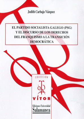 EL PARTIDO SOCIALISTA GALEGO (PSG) Y EL DISCURSO DE LOS DERECHOS DEL FRANQUISMO