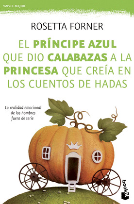 PRINCIPE AZUL QUE DIO CALABAZAS A LA PRINCESA QUE CREIA EN LOS CUENTOS DE HADAS, EL