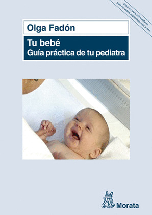 TU BEBE. GUIA PRACTICA DE TU PEDIATRA