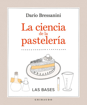 CIENCIA DE LA PASTELERÍA, LA : LAS BASES