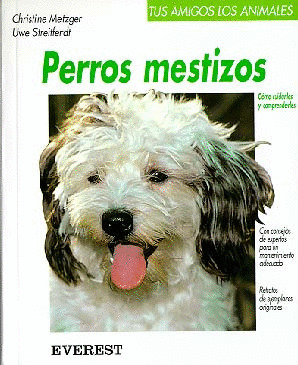 TUS AMIGOS LOS ANIMALES. PERROS MESTIZOS