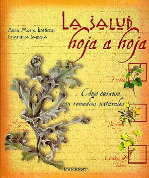 LA SALUD HOJA A HOJA. COMO CURARSE CON REMEDIOS NATURALES