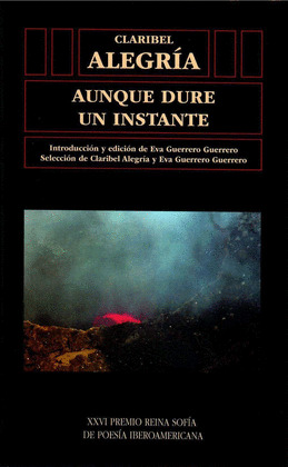 AUNQUE DURE UN INSTANTE. CLARIBEL ALEGRIA