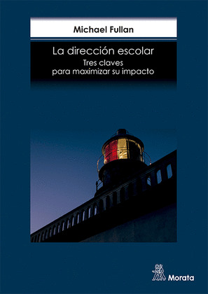 DIRECCIÓN ESCOLAR,LA :TRES CLAVES PARA MAXIMIZAR SU IMPACTO
