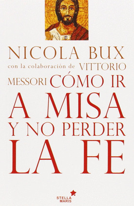 CÓMO IR A MISA Y NO PERDER LA FE