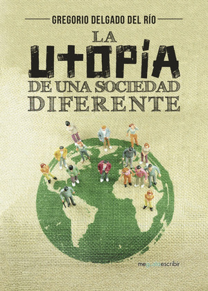 LA UTOPIA DE UNA SOCIEDAD DIFERENTE