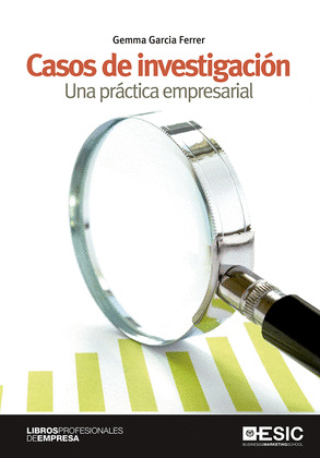 CASOS DE INVESTIGACIÓN. UNA PRÁCTICA EMPRESARIAL