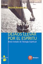 DEJAOS LLEVAR POR EL ESPIRITU. BREVE TRATADO DE TEOLOGIA ESPIRITUAL