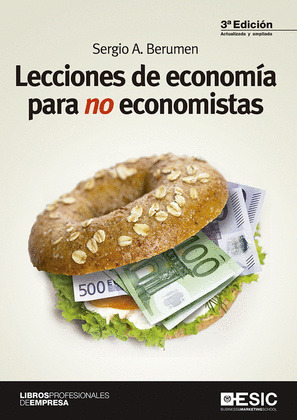 LECCIONES DE ECONOMIA PARA NO ECONOMISTAS. (3ª EDICIÓN ACTUALIZADA Y AMPLIADA, 2017)