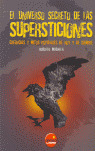 (R) UNIVERSO SECRETO DE LAS SUPERSTICIONES. CREENCIAS MITOS