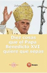 DIEZ COSAS QUE EL PAPA BENEDICTO XVI QUIERE QUE SEPAS
