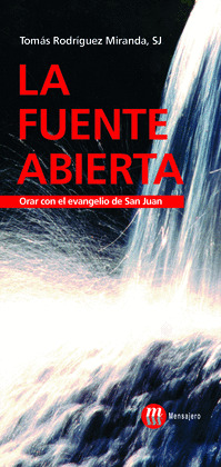 LA FUENTE ABIERTA. ORAR CON EL EVANGELIO DE SAN JUAN