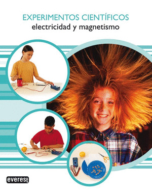 ELECTRICIDAD Y MAGNETISMO.(EXPERIMENTOS CIENTIFICOS)
