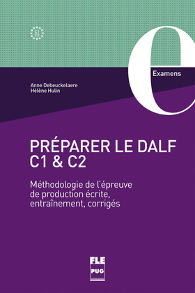 PREPARER LE DALF C1 ET C2 - METHODOLOGIE DE L'EPREUVE DE PRODUCTION ECRITE,