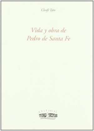 VIDA Y OBRA DE PEDRO DE SANTA FE