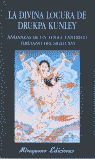 DIVINA LOCURA DE DRUKPA KUNLEY, LA