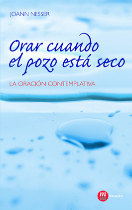 ORAR CUANDO EL POZO ESTÁ SECO. LA ORACIÓN CONTEMPLATIVA