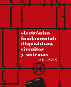 ELECTRONICA FUNDAMENTAL: DISPOSITIVOS, CIRCUITOS Y SISTEMAS
