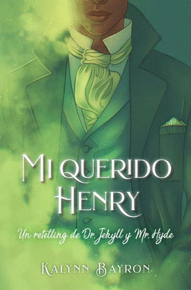 MI QUERIDO HENRY (UN RETELLING DE DR. JEKYLL Y MR. HYDE)