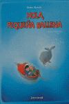HOLA, PEQUEŸA BALLENA