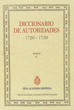 DICCIONARIO DE AUTORIDADES, 1726-1739. TOMO II: C