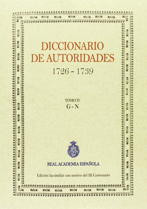 DICCIONARIO DE AUTORIDADES, 1726-1739. TOMO IV: G-N