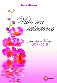 VIDA SIN REFLECTORES: ¿UNA MISTICA DE HOY?, 1919-2010