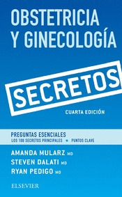 OBSTETRICIA Y GINECOLOGIA. SECRETOS (4ª ED.)