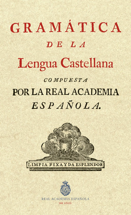 GRAMÁTICA DE LA LENGUA CASTELLANA (EDICIÓN FACSÍMIL 1771)