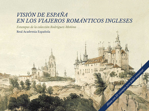 VISION DE ESPAÑA EN LOS VIAJEROS ROMANTICOS INGLESES