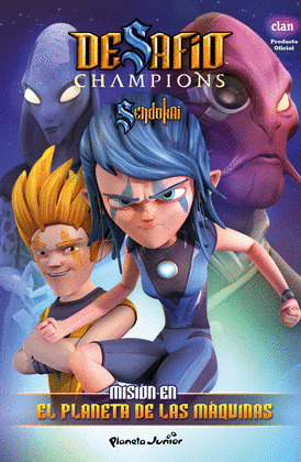DESAFIO CHAMPIONS SENDOKAI. MISIÓN EN EL PLANETA DE LAS MÁQUINAS