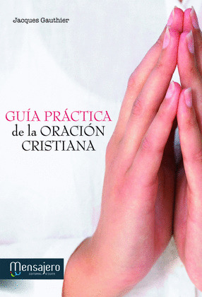 GUIA PRACTICA DE LA ORACION CRISTIANA