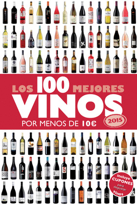 100 MEJORES VINOS POR MENOS DE 10 EUROS, LOS (EDICIÓN 2015)