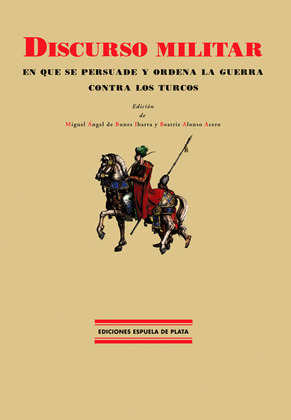 DISCURSO MILITAR EN QUE SE PERSUADE Y ORDENA LA GUERRA CONTRA LOS