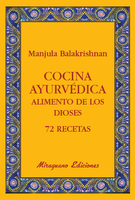 COCINA AYUVEDICA. ALIMENTO DE LOS DIOSES. 72 RECETAS