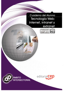 CUADERNO DEL ALUMNO TECNOLOGÍA WEB: INTERNET, INTRANET Y EXTRANET. FORMACIÓN PAR