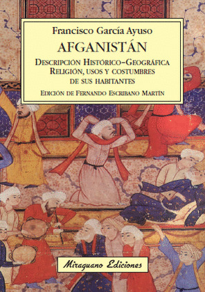 AFGANISTAN. DESCRIPCION HISTORICO-GEOGRAFICA DEL PAIS. RELIGION, USOS Y COSTUMBR