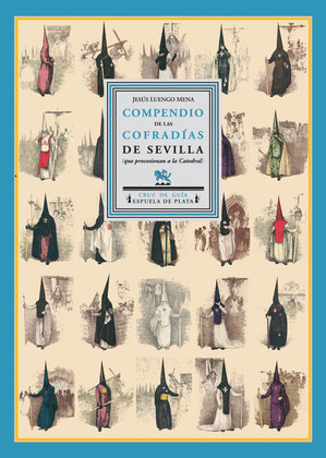COMPENDIO DE LAS COFRADIAS DE SEVILLA (QUE PROCESIONAN A LA CATEDRAL)
