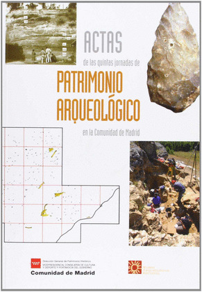 ACTAS DE LAS V JORNADAS DE PATRIMONIO ARQUEOLOGICO EN LA COMUNIDAD DE MADRID